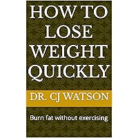 how to lose weight quickly: Burn fat without exercising (French Edition)