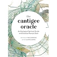 The Cantigee Oracle: An Ecological Spiritual Guide and Creative Prompt Deck The Cantigee Oracle: An Ecological Spiritual Guide and Creative Prompt Deck Cards