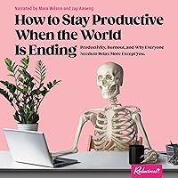 How to Stay Productive When the World Is Ending: Productivity, Burnout, and Why Everyone Needs to Relax More Except You How to Stay Productive When the World Is Ending: Productivity, Burnout, and Why Everyone Needs to Relax More Except You Paperback Kindle Audible Audiobook Audio CD