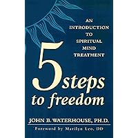 FIVE STEPS TO FREEDOM: An Introduction to Spiritual Mind Treatment FIVE STEPS TO FREEDOM: An Introduction to Spiritual Mind Treatment Paperback Kindle
