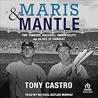 Maris & Mantle: Two Yankees, Baseball Immortality, and the Age of Camelot Maris & Mantle: Two Yankees, Baseball Immortality, and the Age of Camelot Hardcover Kindle Audible Audiobook Paperback Audio CD