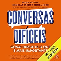 Conversas difíceis: Como discutir o que é mais importante [How to Discuss What Matters Most] Conversas difíceis: Como discutir o que é mais importante [How to Discuss What Matters Most] Audible Audiobook Kindle Paperback