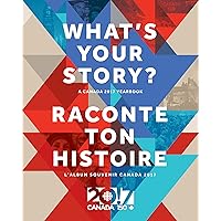 What's Your Story? / Raconte ton histoire: A Canada 2017 Yearbook / L'album souvenir Canada 2017 (French Edition)