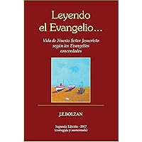 Leyendo el Evangelio... (tercera reimpresion): Vida de Nuestro Señor Jesucristo según los Evangelios concordados (Spanish Edition) Leyendo el Evangelio... (tercera reimpresion): Vida de Nuestro Señor Jesucristo según los Evangelios concordados (Spanish Edition) Kindle Paperback