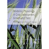 Modeling Physiology of Crop Development, Growth and Yield Modeling Physiology of Crop Development, Growth and Yield Hardcover