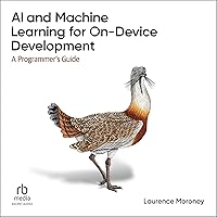 AI and Machine Learning for on-Device Development (1st Edition): A Programmer's Guide AI and Machine Learning for on-Device Development (1st Edition): A Programmer's Guide Audible Audiobook Kindle Paperback Audio CD