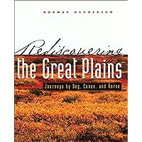 Rediscovering the Great Plains: Journeys by Dog, Canoe, and Horse (Creating the North American Landscape) Rediscovering the Great Plains: Journeys by Dog, Canoe, and Horse (Creating the North American Landscape) Kindle Hardcover Digital