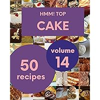 Hmm! Top 50 Cake Recipes Volume 14: The Best-ever of Cake Cookbook Hmm! Top 50 Cake Recipes Volume 14: The Best-ever of Cake Cookbook Kindle Paperback