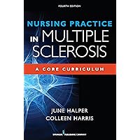 Nursing Practice in Multiple Sclerosis: A Core Curriculum Nursing Practice in Multiple Sclerosis: A Core Curriculum Kindle Paperback