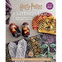 Harry Potter: Knitting Magic: More Patterns From Hogwarts and Beyond: An Official Harry Potter Knitting Book (Harry Potter Craft Books, Knitting Books) Harry Potter: Knitting Magic: More Patterns From Hogwarts and Beyond: An Official Harry Potter Knitting Book (Harry Potter Craft Books, Knitting Books) Hardcover
