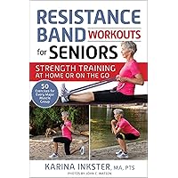 Resistance Band Workouts for Seniors: Strength Training at Home or on the Go Resistance Band Workouts for Seniors: Strength Training at Home or on the Go Paperback Kindle
