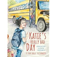 Katie's Really Bad Day: A Story About Test Anxiety Katie's Really Bad Day: A Story About Test Anxiety Hardcover