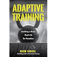 Adaptive Training: Building a Body That's Fit for Function (Men's Health and Fitness, Functional Movement, Lifestyle Fitness Equipment) Adaptive Training: Building a Body That's Fit for Function (Men's Health and Fitness, Functional Movement, Lifestyle Fitness Equipment) Paperback Audible Audiobook Kindle