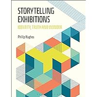 Storytelling Exhibitions: Identity, Truth and Wonder Storytelling Exhibitions: Identity, Truth and Wonder Kindle Paperback