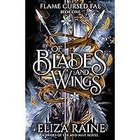 Of Blades and Wings: A Brides of Mist and Fae Novel (Flame Cursed Fae Book 1) Of Blades and Wings: A Brides of Mist and Fae Novel (Flame Cursed Fae Book 1) Kindle Paperback Audible Audiobook Hardcover
