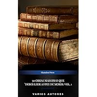 50 Obras Maestras Que Debes Leer Antes De Morir: Vol. 1 (Spanish Edition)