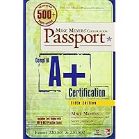Mike Meyers' CompTIA A+ Certification Passport, 5th Edition (Exams 220-801 & 220-802) (Mike Meyers' Certficiation Passport) Mike Meyers' CompTIA A+ Certification Passport, 5th Edition (Exams 220-801 & 220-802) (Mike Meyers' Certficiation Passport) Paperback