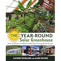 The Year-Round Solar Greenhouse: How to Design and Build a Net-Zero Energy Greenhouse The Year-Round Solar Greenhouse: How to Design and Build a Net-Zero Energy Greenhouse Paperback Kindle Spiral-bound