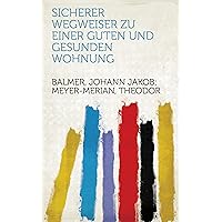 Sicherer Wegweiser Zu Einer Guten und Gesunden Wohnung (German Edition)