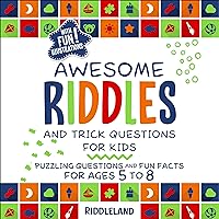 Awesome Riddles and Trick Questions for Kids: Puzzling Questions and Fun Facts for Ages 5 to 8 Awesome Riddles and Trick Questions for Kids: Puzzling Questions and Fun Facts for Ages 5 to 8 Paperback Audible Audiobook Kindle