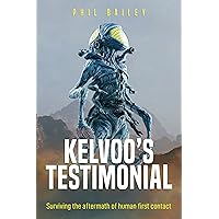 Kelvoo's Testimonial: Surviving the aftermath of human first contact (Kelvoo's Chronicles Book 1)