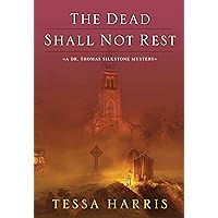 The Dead Shall Not Rest (Dr. Thomas Silkstone series Book 2) The Dead Shall Not Rest (Dr. Thomas Silkstone series Book 2) Kindle Audible Audiobook Paperback Hardcover Audio CD