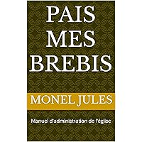 Pais mes brebis: Manuel d'administration de l'église (French Edition) Pais mes brebis: Manuel d'administration de l'église (French Edition) Kindle Hardcover Paperback