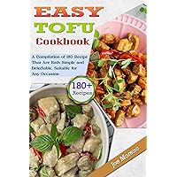 Easy Tofu Cookbook: A Compilation of 220 Recipe That Are Both Simple and Delectable, Suitable for Any Occasion Easy Tofu Cookbook: A Compilation of 220 Recipe That Are Both Simple and Delectable, Suitable for Any Occasion Kindle Hardcover Paperback