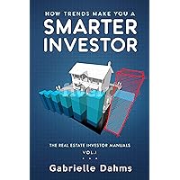 How Trends Make You A Smarter Investor: The Guide to Real Estate Investing Success (The Real Estate Investor Manual Book 1) How Trends Make You A Smarter Investor: The Guide to Real Estate Investing Success (The Real Estate Investor Manual Book 1) Kindle Paperback