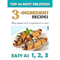 Top 50 Most Delicious 3-Ingredient Recipes: Easy Recipes with 3 Ingredients or Less. (Recipe Top 50's Book 78) Top 50 Most Delicious 3-Ingredient Recipes: Easy Recipes with 3 Ingredients or Less. (Recipe Top 50's Book 78) Kindle