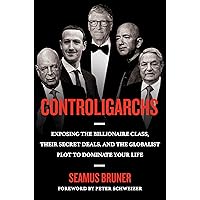 Controligarchs: Exposing the Billionaire Class, their Secret Deals, and the Globalist Plot to Dominate Your Life Controligarchs: Exposing the Billionaire Class, their Secret Deals, and the Globalist Plot to Dominate Your Life Hardcover Audible Audiobook Kindle