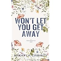 Won't Let You Get Away (Clover Creek Farm Book 2) Won't Let You Get Away (Clover Creek Farm Book 2) Kindle Paperback
