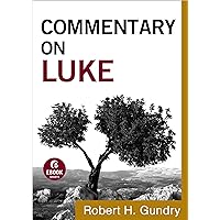 Commentary on Luke (Commentary on the New Testament Book #3)