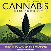 Cannabis - Philosophy for Everyone: What Were We Just Talking About? Cannabis - Philosophy for Everyone: What Were We Just Talking About? Audible Audiobook Paperback Kindle Audio CD