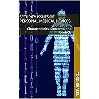 Security Issues of Personal Medical Devices: Characteristics, Concerns, and Controls