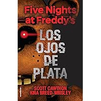 Five Nights at Freddy's. Los ojos de plata / The Silver Eyes (Spanish Edition) Five Nights at Freddy's. Los ojos de plata / The Silver Eyes (Spanish Edition) Hardcover Kindle Paperback