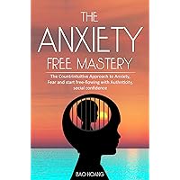 Anxiety Free: The Counterintuitive Approach to Anxiety, Fear and start Free-Flowing with Authenticity, Confidence (Anxiety and deppression, Yoga, Meditation, teens, social anxiety, confidence)