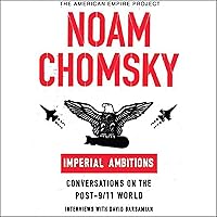Imperial Ambitions: Conversations on the Post-9/11 World (Unabridged Selections) Imperial Ambitions: Conversations on the Post-9/11 World (Unabridged Selections) Audible Audiobook Kindle Hardcover Paperback Audio CD