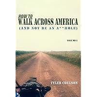 How To Walk Across America (And Not Be an A**hole) How To Walk Across America (And Not Be an A**hole) Kindle Paperback