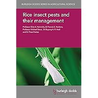 Rice insect pests and their management (Burleigh Dodds Series in Agricultural Science Book 50) Rice insect pests and their management (Burleigh Dodds Series in Agricultural Science Book 50) Kindle Hardcover