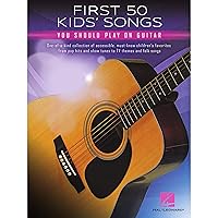 First 50 Kids' Songs You Should Play on Guitar First 50 Kids' Songs You Should Play on Guitar Paperback Kindle