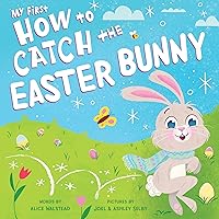 My First How to Catch the Easter Bunny My First How to Catch the Easter Bunny Board book Kindle