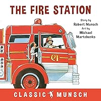 The Fire Station (Classic Munsch) The Fire Station (Classic Munsch) Paperback Audible Audiobook Kindle Hardcover