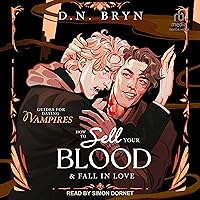 How to Sell Your Blood and Fall in Love: Guides for Dating Vampires, Book 2 How to Sell Your Blood and Fall in Love: Guides for Dating Vampires, Book 2 Audible Audiobook Paperback Kindle