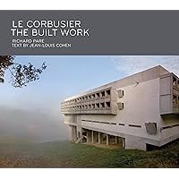 Le Corbusier: The Built Work Le Corbusier: The Built Work Hardcover