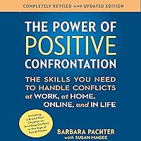 The Power of Positive Confrontation: The Skills You Need to Handle Conflicts at Work, at Home, Online, and in Life - Completely Revised and Updated Edition The Power of Positive Confrontation: The Skills You Need to Handle Conflicts at Work, at Home, Online, and in Life - Completely Revised and Updated Edition Audible Audiobook Hardcover Paperback Audio CD