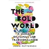 The Bold World: A Memoir of Family and Transformation The Bold World: A Memoir of Family and Transformation Paperback Audible Audiobook Kindle Hardcover