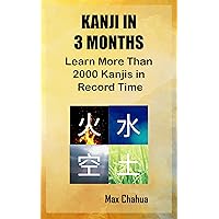 Kanji in 3 Months : Learn More Than 2000 Kanjis in Record Time (Japanese Series Book 4) Kanji in 3 Months : Learn More Than 2000 Kanjis in Record Time (Japanese Series Book 4) Kindle Paperback