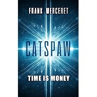 CATSPAW: A Hard Science Fiction Novel (The Alcubierre Metric Connection Series)