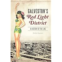 Galveston's Red Light District: A History of The Line Galveston's Red Light District: A History of The Line Paperback Kindle Hardcover